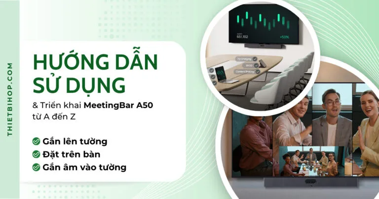 hướng dẫn kết nối yealink meetingbar a50 từ a đến z