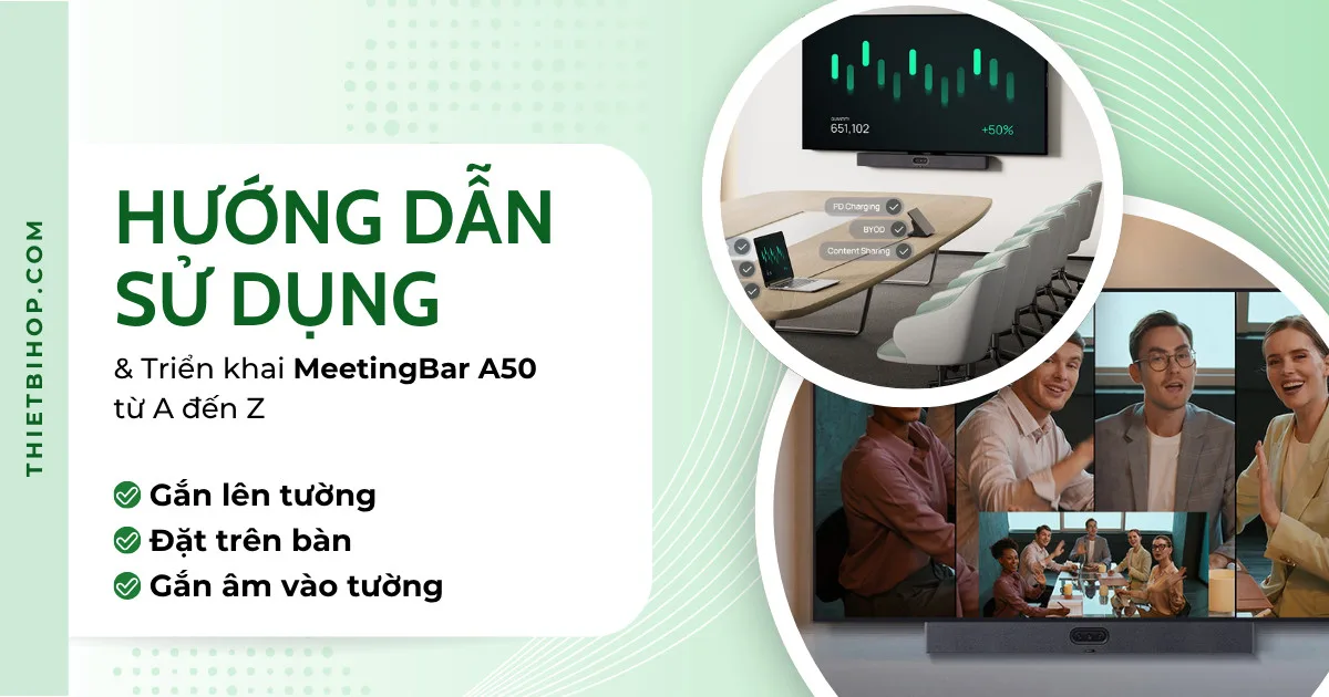 hướng dẫn kết nối yealink meetingbar a50 từ a đến z