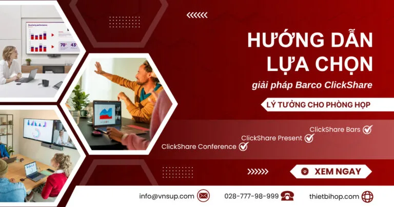hướng dẫn lựa chọn giải pháp barco clickshare lý tưởng cho phòng họp của bạn