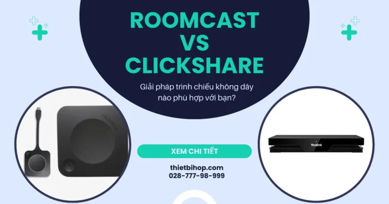 so sánh yealink roomcast vs clickshare chi tiết