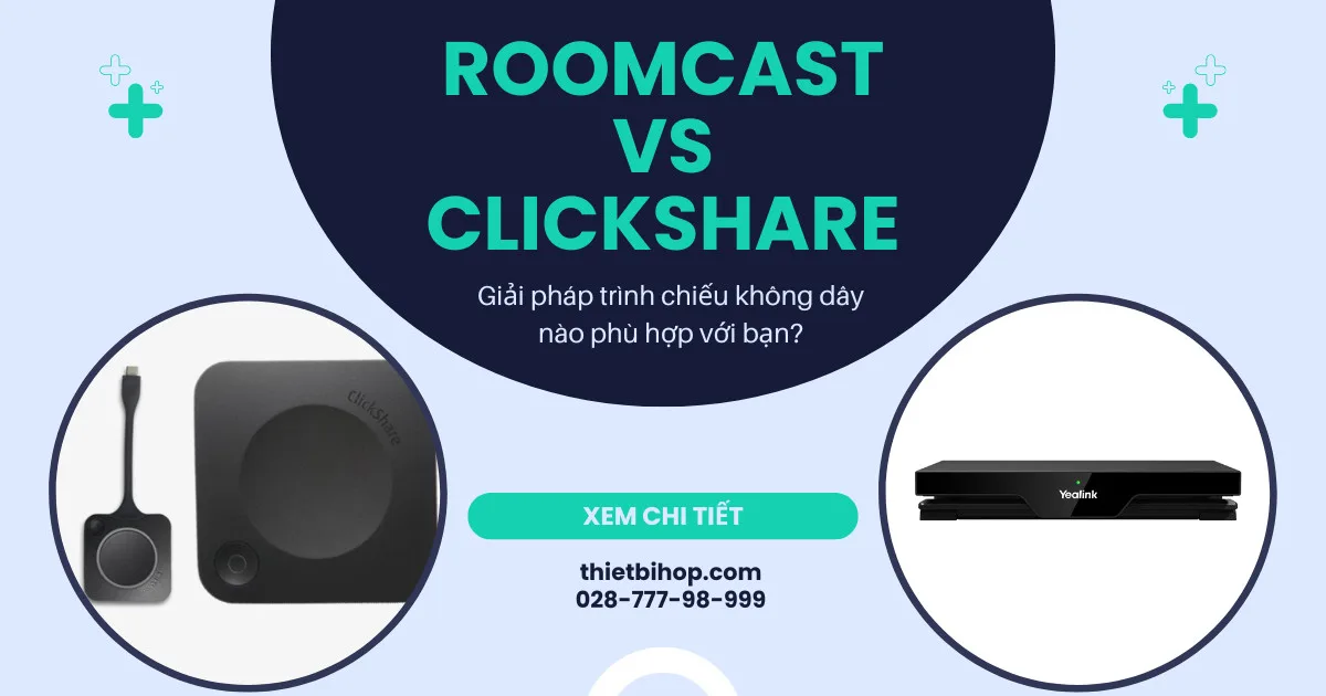 so sánh yealink roomcast vs clickshare chi tiết