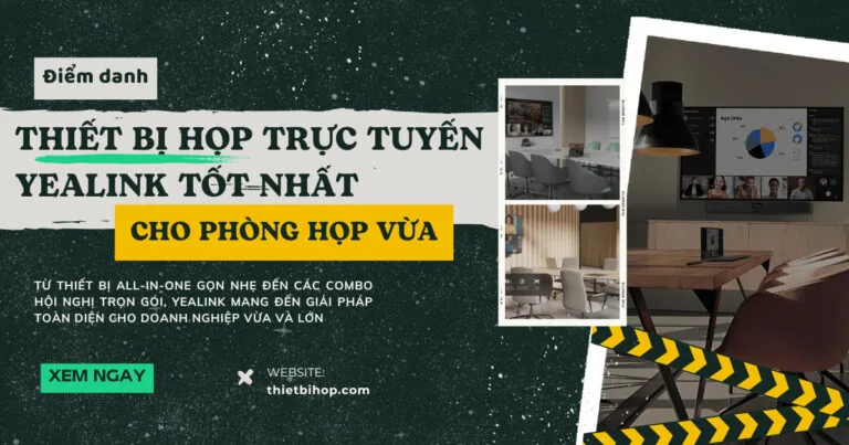 thiết bị họp trực tuyến yealink tốt nhất cho phòng họp vừa năm 2025