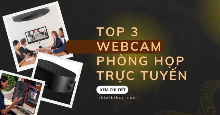 top 3 webcam phòng họp trực tuyến tốt nhát 2025