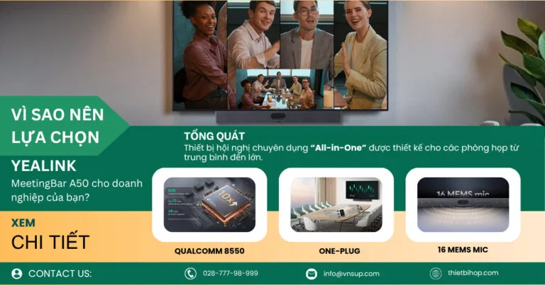 vì sao nên lựa chọn yealink meetingbar a50 cho doanh nghiệp của bạn
