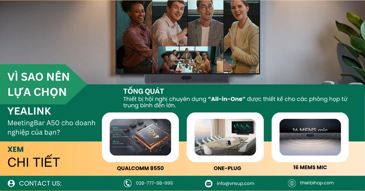 vì sao nên lựa chọn yealink meetingbar a50 cho doanh nghiệp của bạn