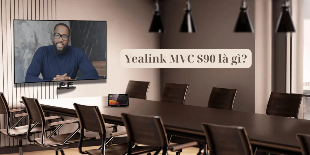 bộ thiết bị hội nghị yealink mvc s90 là gì