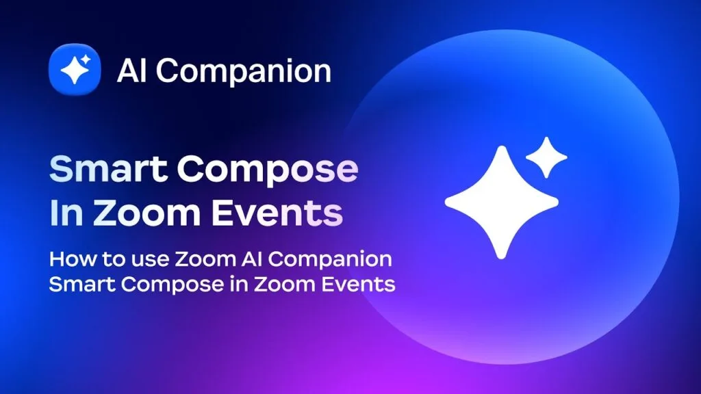 Zoom Events kết hợp cùng Zoom AI Companion tăng cường hiệu suất làm việc
