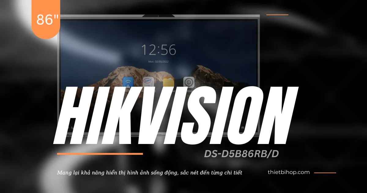 Hikvision DS-D5B86RB/D là màn hình tương tác thông minh 86 inch thuộc dòng Performance Series