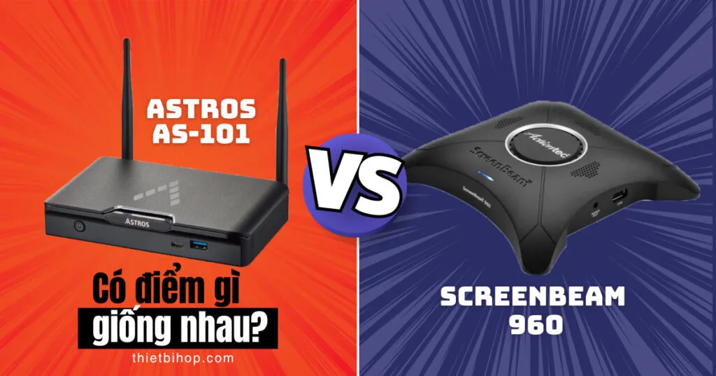 Điểm chung Astros AS-101 vs ScreenBeam 960