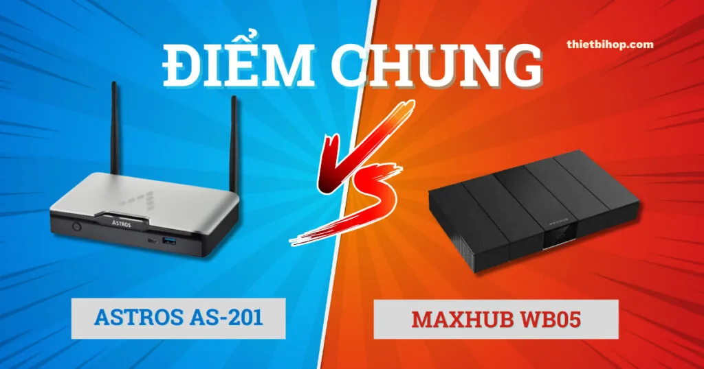 Những điểm giống nhau Astros AS-201 vs Maxhub WB05