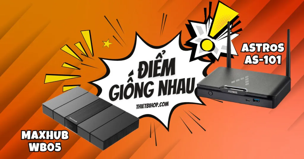Astros AS-101 vs Maxhub WB05 có gì giống nhau