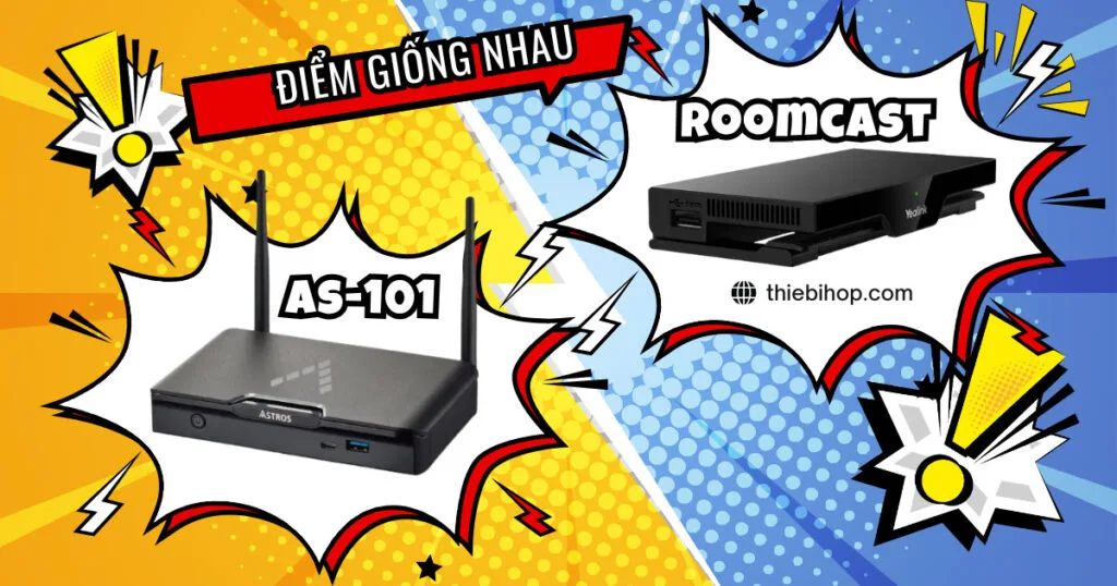 Điểm giống nhau giữa Astros Station AS-101 vs Yealink RoomCast