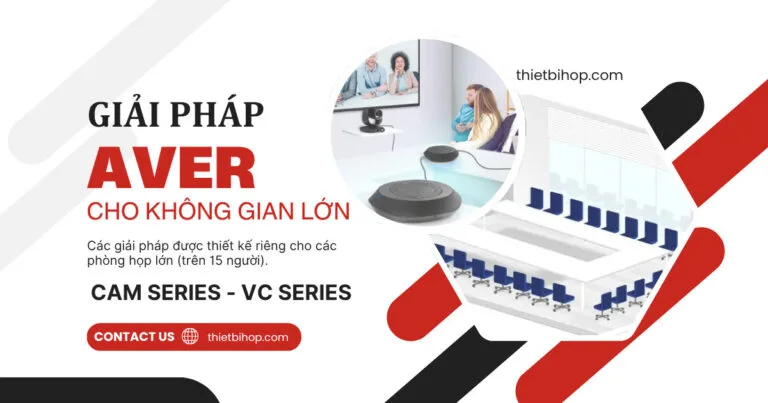 Camera họp trực tuyến AVer nào phù hợp với phòng họp lớn?