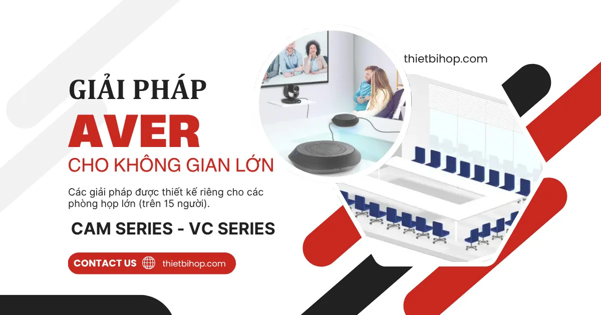 Camera họp trực tuyến AVer nào phù hợp với phòng họp lớn?