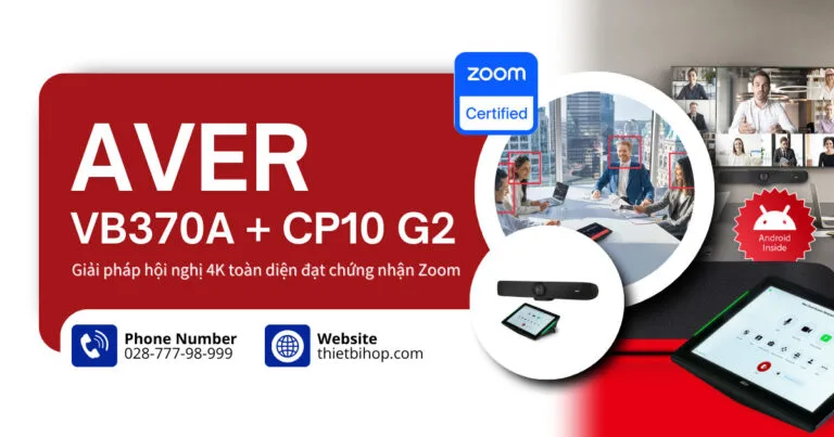 Giải pháp hội nghị 4K toàn diện AVer VB370A + CP10 G2 đạt chứng nhận Zoom