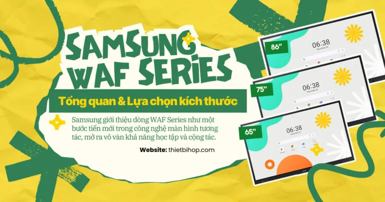 tổng quan về màn hình tương tác samsung waf series