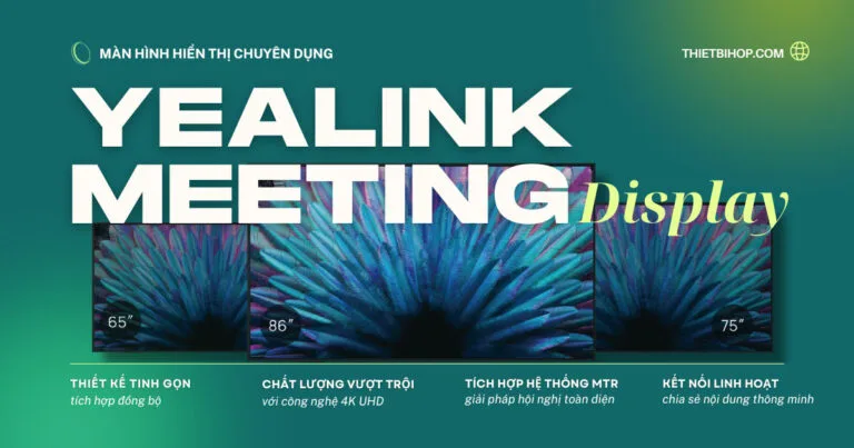 giới thiệu màn hình hiển thị yealink meetingdisplay