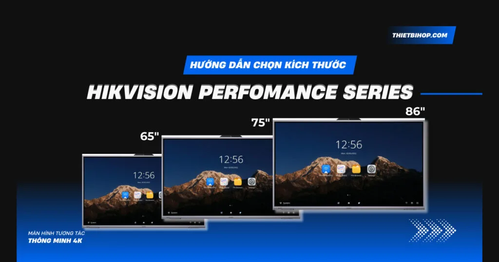 hướng dẫn chọn kích thước Hikvision Performance Series – WonderHub Interactive Display