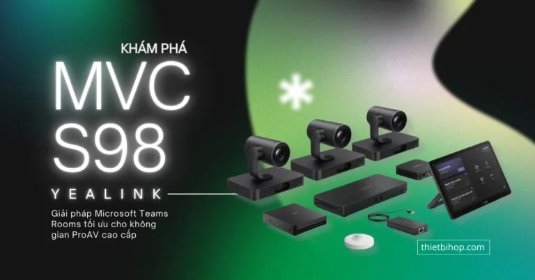 Yealink MVC S98 – Giải pháp Microsoft Teams Rooms tối ưu cho không gian ProAV cao cấp