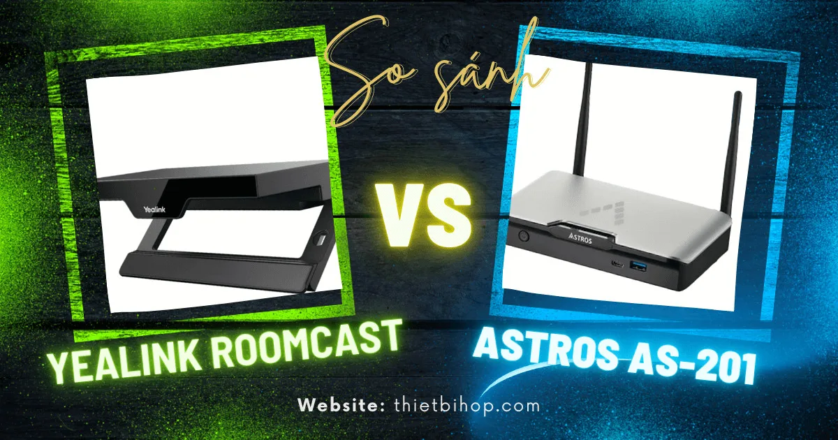 so sánh astros as-201 vs roomcast