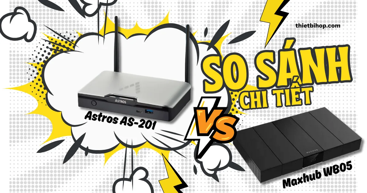 so sánh chi tiết astros as-201 vs maxhub wb05