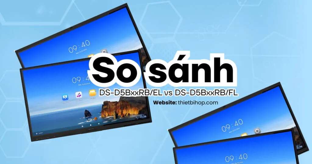 So sánh chi tiết hai dòng sản phẩm DS-D5BxxRB/EL và DS-D5BxxRB/FL
