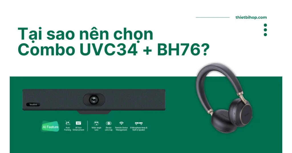 vì sao nên chọn Combo UVC34 + BH76