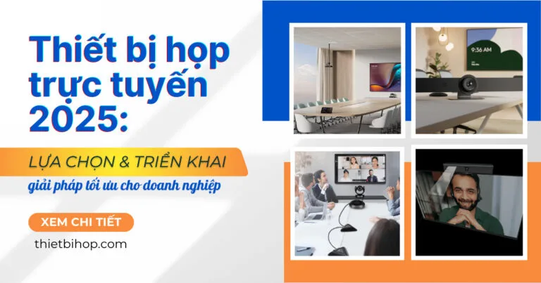 thiết bị họp trực tuyến 2025