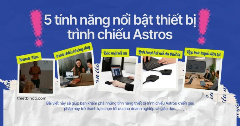 top 5 tính năng thiết bị trình chiếu astros