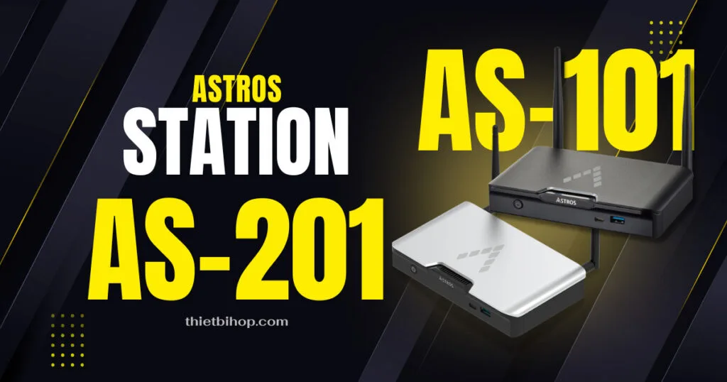 Astros Station – Trung tâm điều khiển thông minh
