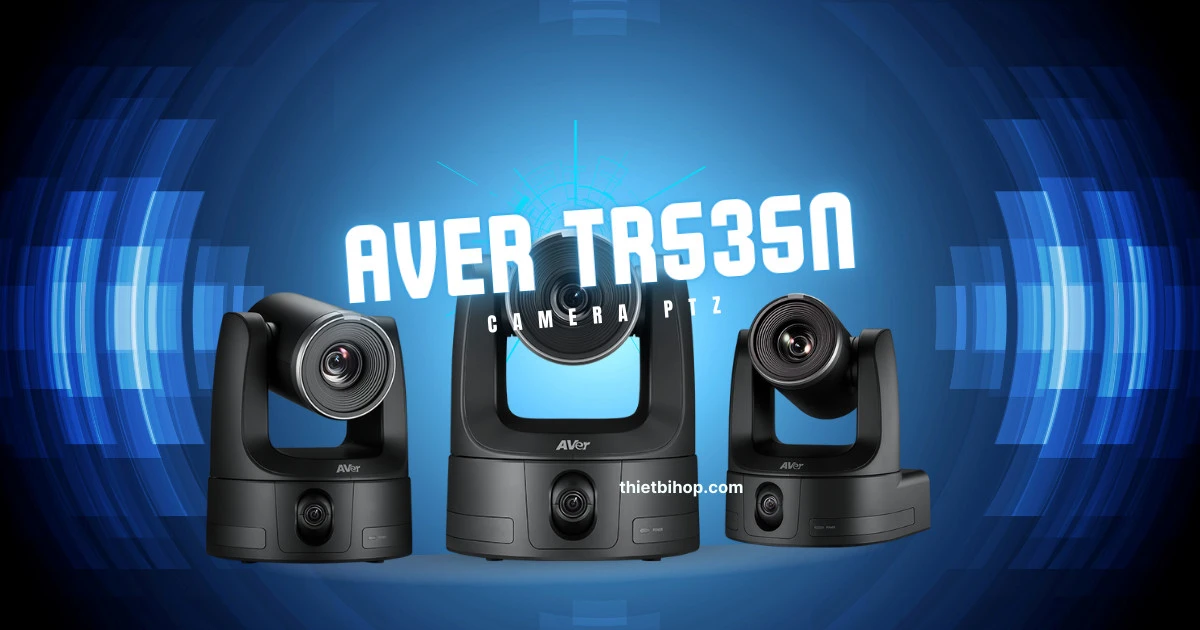 camera hội nghị chuyên nghiệp thế hệ mới, mang đến trải nghiệm truyền phát 4K đỉnh cao AVer TR535N
