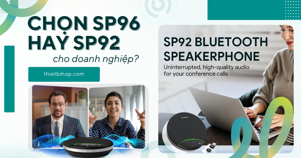 Chọn loa hội nghị Yealink SP96 hay SP92 cho doanh nghiệp?