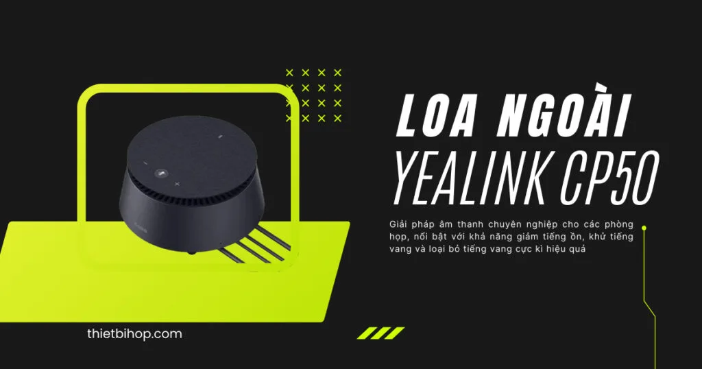 Đánh giá chi tiết loa Yealink cp50