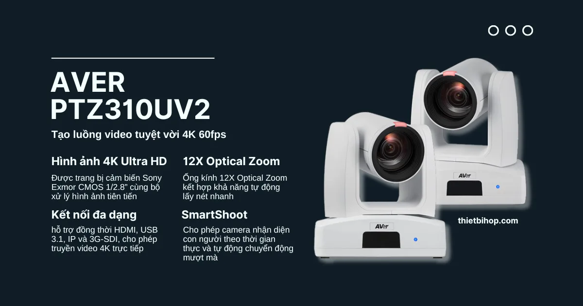 AVer PTZ310UV2 được thiết kế để mang đến những buổi ghi hình, livestream và hội họp trực tuyến với chất lượng hình ảnh vượt trội