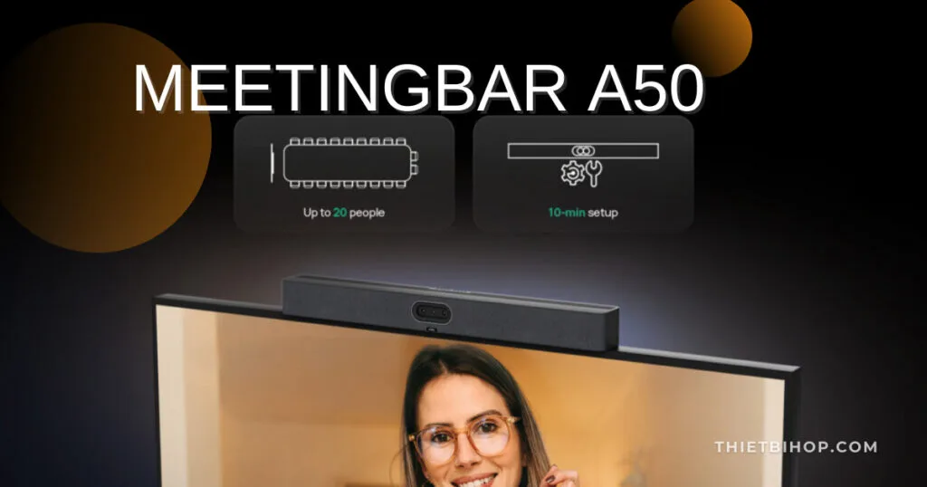 Yealink MeetingBar A50 là camera mạnh mẽ hơn cho phòng họp vừa và lớn
