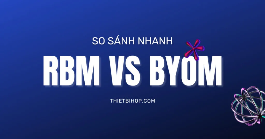 bảng So sánh RBM vs BYOM 