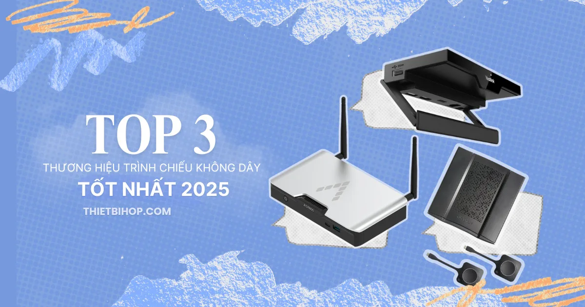 Top 3 thương hiệu trình chiếu không dây tốt nhất 2025