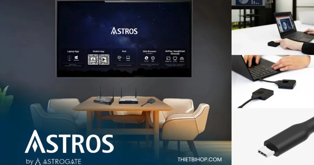thương hiệu trình chiếu không dây Astros mang đến các Giải pháp toàn diện cho phòng họp thông minh