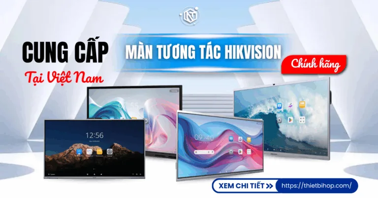 Cung cấp màn tương tác Hikvision chính hãng tại Việt Nam