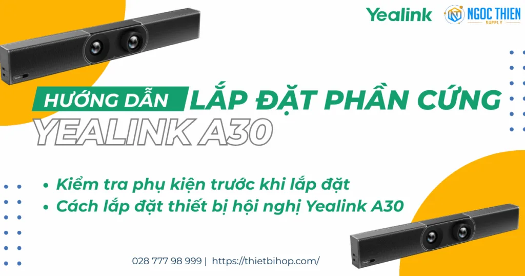 Hướng dẫn lắp đặt phần cứng của Yealink A30