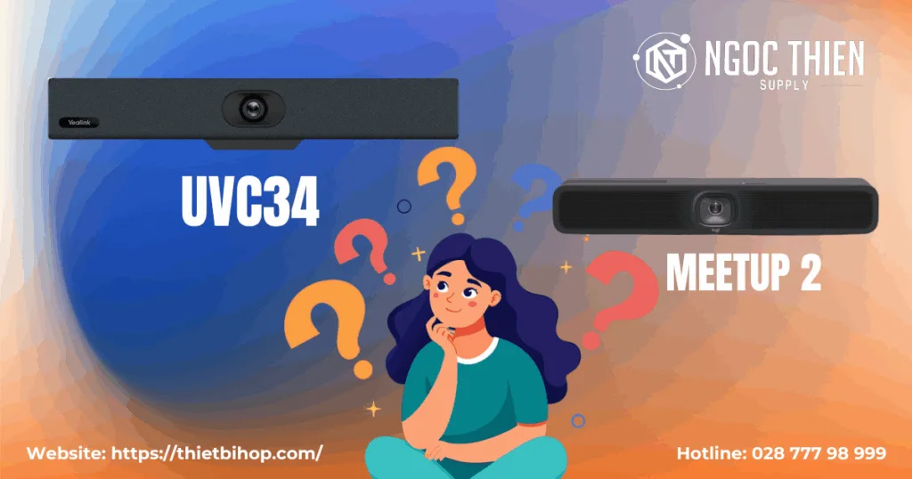 Nên chọn Yealink UVC34 hay Logitech MeetUp 2