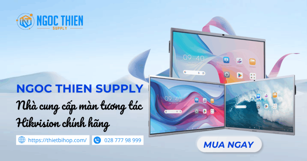 Ngoc Thien Supply - Nhà cung cấp màn tương tác Hikvision chính hãng tại Việt Nam