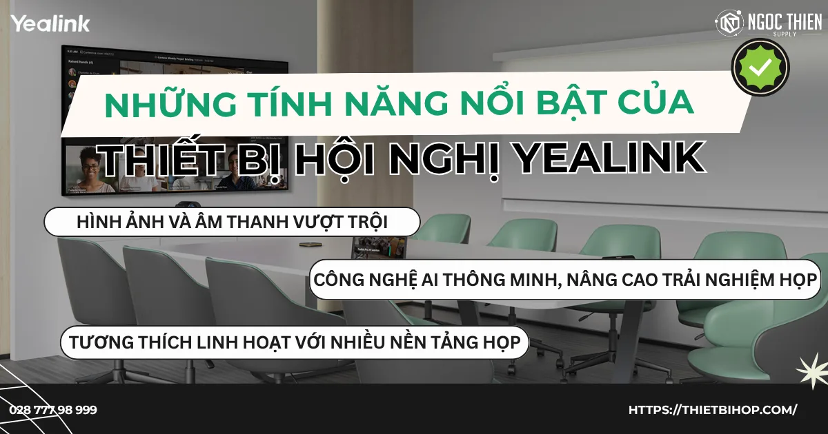 Những tính năng nổi bật của thiết bị hội nghị Yealink