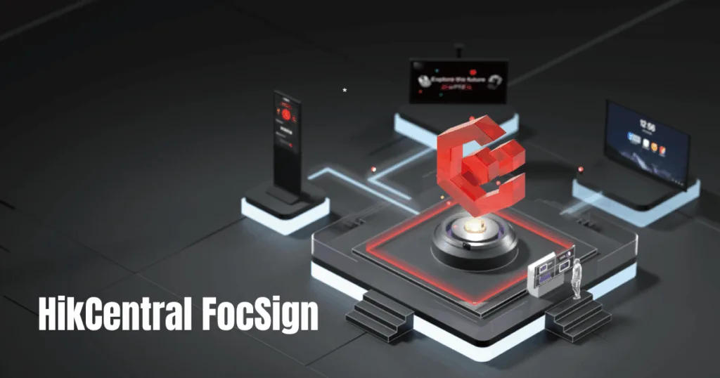 Quản lý tập trung trên HikCentral FocSign