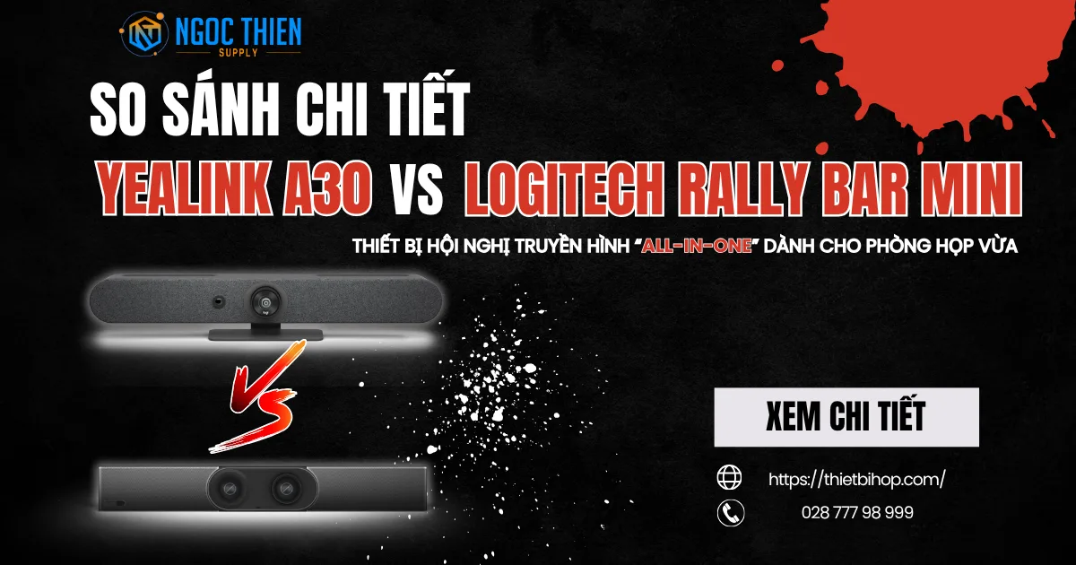 So sánh Yealink A30 và Logitech Rally Bar Mini chi tiết