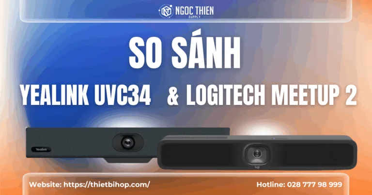 So sánh Yealink UVC34 và Logitech Meetup 2 chi tiết