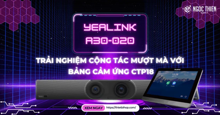 Yealink A30-020 – Trải nghiệm cộng tác mượt mà với bảng cảm ứng CTP18
