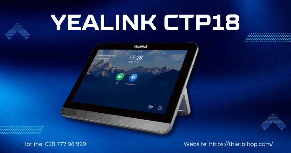 Yealink CTP18 – Bảng cảm ứng điều khiển hội nghị thông minh
