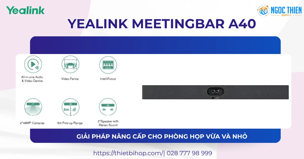Yealink MeetingBar A40 Giải pháp nâng cấp cho phòng họp vừa và nhỏ