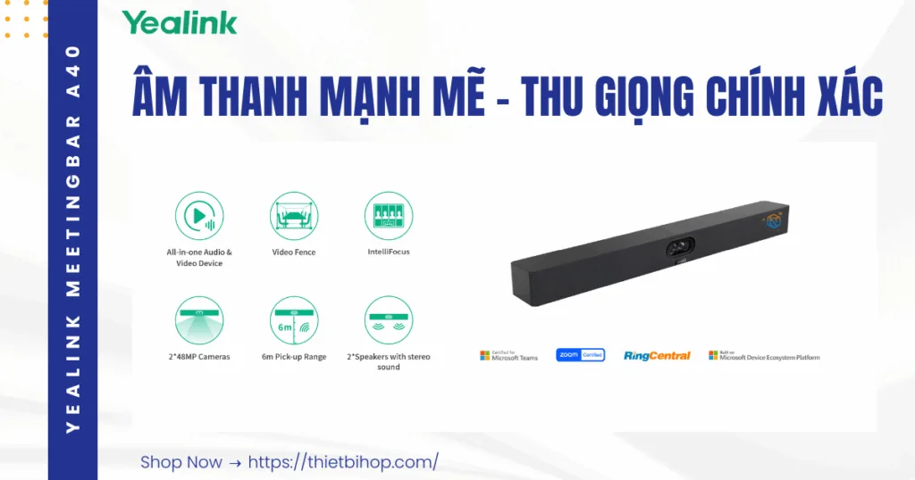 Yealink MeetingBar A40-âm thanh mạnh mẽ